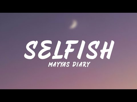 Mayya's Diary - Selfish (Lyrics)