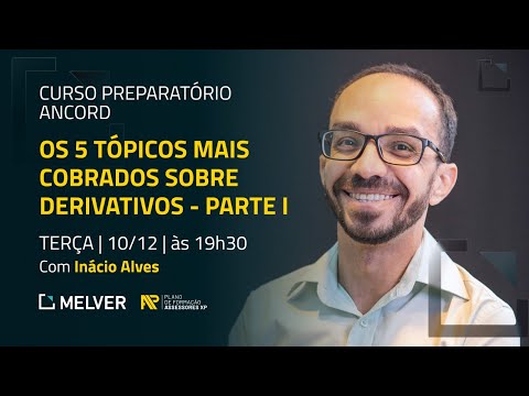 Curso Preparatório Ancord | Os 5 tópicos mais cobrados sobre derivativos - Parte I