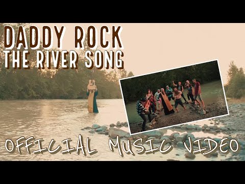 Daddy Rock - "The River Song" (Official Music Video)