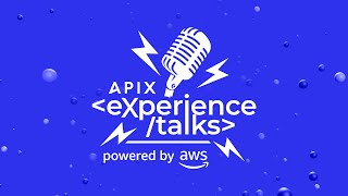 APIX Experience Talks 2024 by AWS