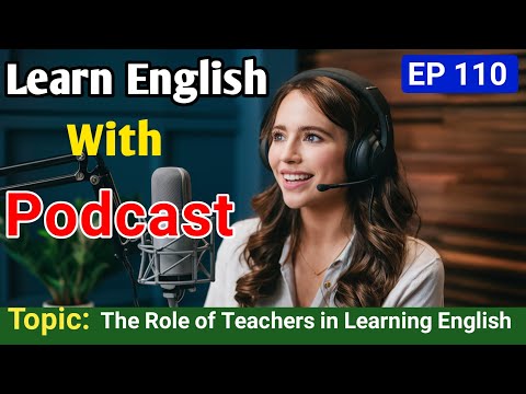 The Role of Teachers and Tutors in Learning English | English Podcast For Learning English