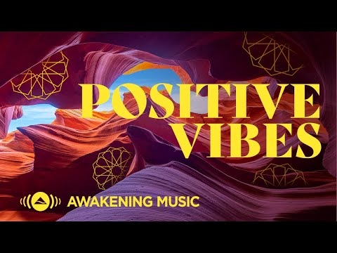 Awakening Music - Positive Vibes