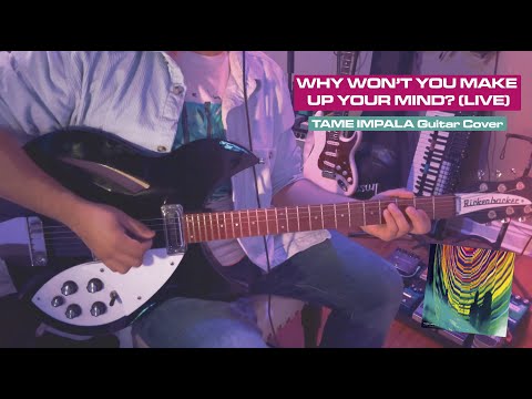 Why Won't You Make Up Your Mind? (Live)  - Tame Impala Guitar Cover