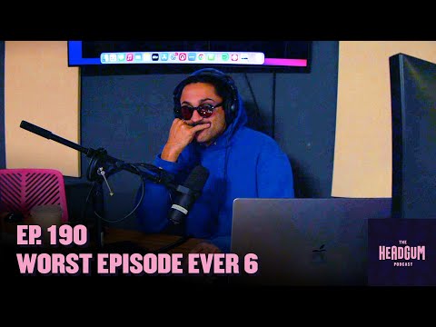 Worst Episode Ever 6 - The Headgum Podcast - 190