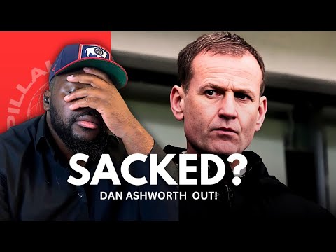 Dan ashworth Sacked? EMBRASSING!