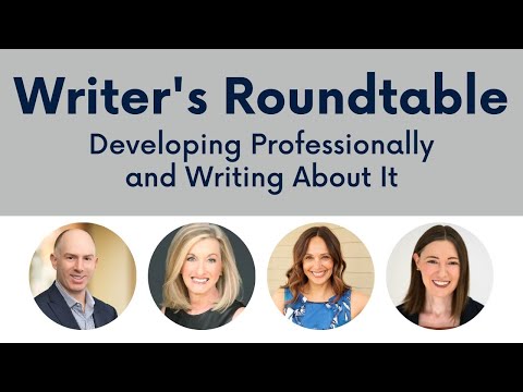 Writer's Roundtable: Developing Professionally and Writing About It