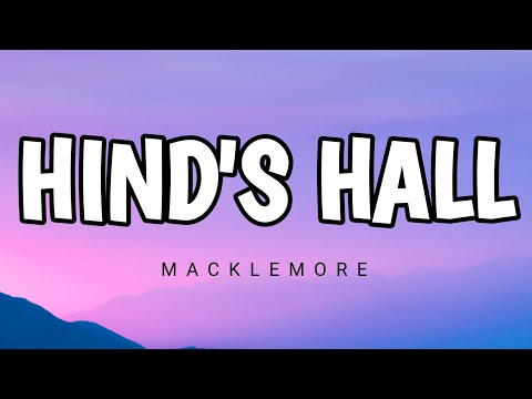 Macklemore - Hind's Hall ( Lyrics )