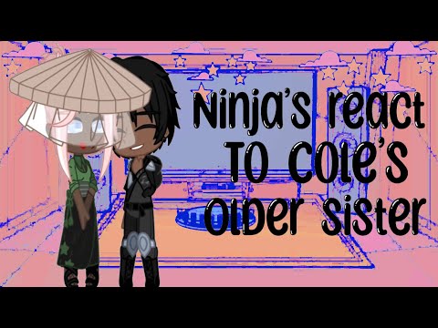 Ninja’s react to Cole’s older sister | read desc