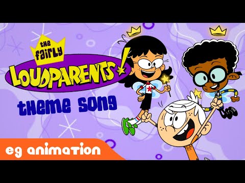 The Fairly LoudParents! Theme Song (Loud House/Fairly OddParents Mashup) @eganimation442