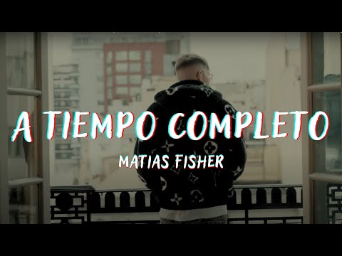 A tiempo completo - Matias Fisher (letra)