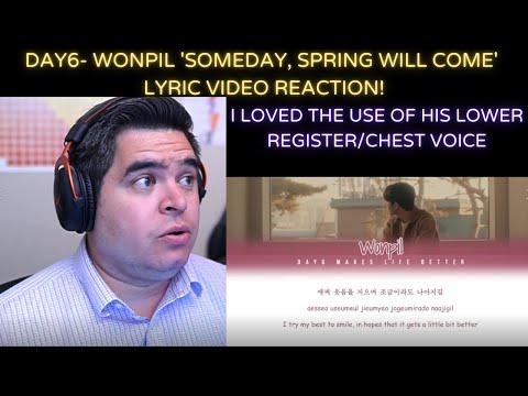 Wonpil- 'Someday, spring will come (언젠가 봄은 찾아올 거야)' Lyric Video REACTION!