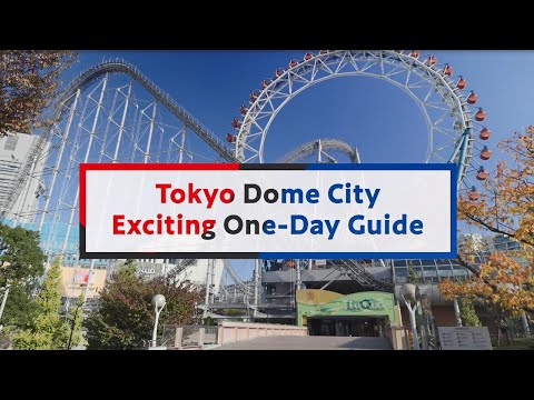 TOKYO DOME CITY Exciting One-Day Guide