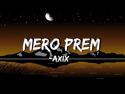 axix - mero prem (lyrics) | Paila sarda sardai  jiwan thaki sakyo