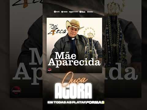 Frei Zeca - Mãe Aparecida | #ouçaagora