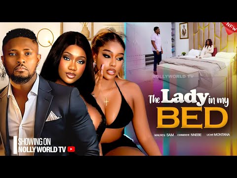 THE LADY IN MY BED - MAURICE SAM, CHINENYE NNEBE, UCHE MONTANA 2024 latest nigerian movie