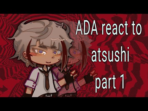 Ada react to atsushi • P1 • 2X speed [no ships.. yet]