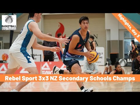 Rebel Sport NZ 3X3 Secondary Schools Champs, Day 3 Highlights