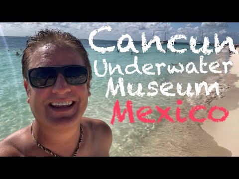 Cancun/Isla Mujeres and the Underwater Museum 2023