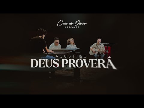 DEUS PROVERÁ ACÚSTICO - CASA DO OLEIRO ADORAÇÃO