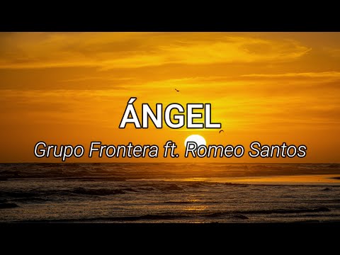 Grupo Frontera ft. Romeo santos - Angel (Letra/Lyrics)