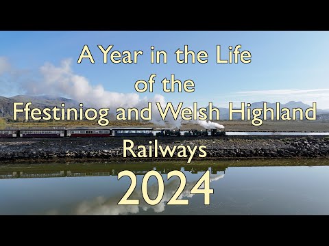 A Year in the Life of The Ffestiniog & Welsh Highland Railways - 2024