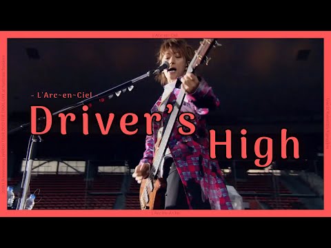 Driver’s High - L’Arc~en~Ciel  [WORLD TOUR 2012 THE FINAL -Day 2- Live]