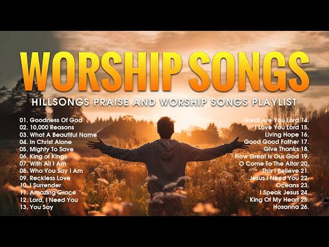 Best Worship Songs 2024 - Hillsongs Praise And Worship Songs Playlist - Goodness Of God