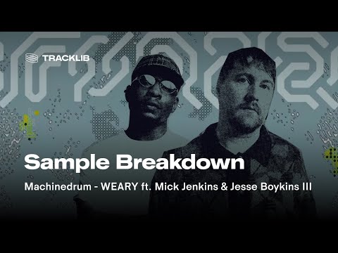 Sample Breakdown: Machinedrum ft. Mick Jenkins & Jesse Boykins III - WEARY