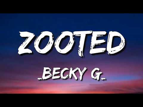 Zooted ▶ Becky G (Letra) ft. French