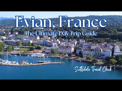 Evian, France 🇫🇷 : The Ultimate Day Trip Guide (with Maps!)