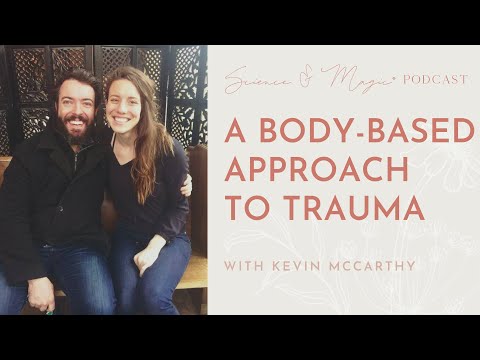 (Ep. 017) A Body-Based Approach to Trauma w/ Kevin McCarthy