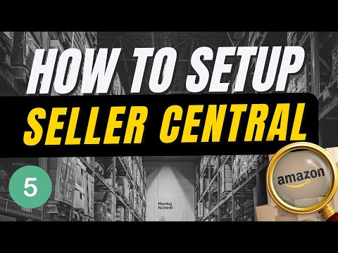 How To Sell On Amazon: Setup Seller Central Account (5/21)