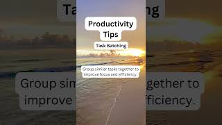 Task Batching: Work Efficiently and Save Time