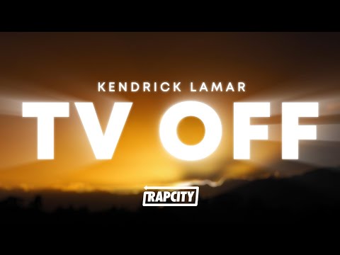 Kendrick Lamar - tv off (Lyrics)