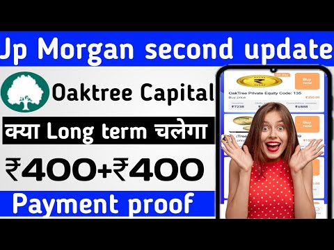 Jp Morgan second update। Oaktree capital app se paise kaise kamaye। oaktree app