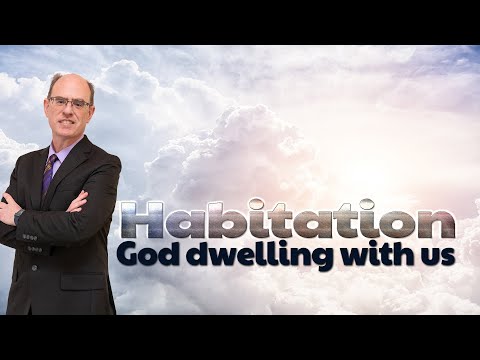 Habitation  The Fathers Desire to Dwell with Men