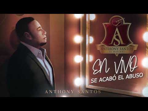 SE ACABÓ EL ABUSO EN VIVO - Anthony Santos