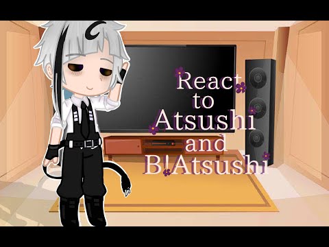 🇩🇪🇬🇧 [ BSD Reacts to Atsushi + Beast!Atsu] 1/1 - Read Desc !!