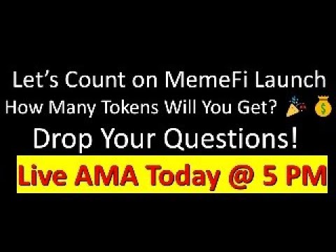 Let’s Count on MemeFi Launch: How Many Tokens Will You Get? Drop Your Questions! | AMA Today @ 5 PM