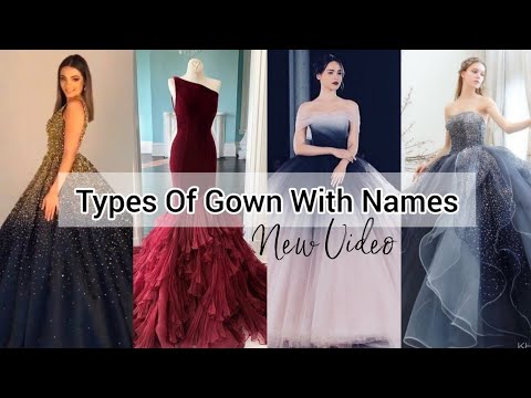 Types of gowns with names/Gowns design for girls women with their names/Gowns names/Party wear gowns