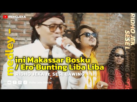 MEDLEY - Ini Makassar Bosku / Ero' Bunting Liba Liba | Ridho Jeka ft. Sese Lawing