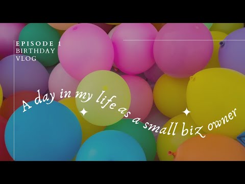 📍Birthday Vlog 🎂🎉 + small biz life + fabulous day + Canada life