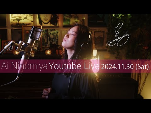 Ai Ninomiya Youtube Live  vol.28 2024/11/30 (Sat)