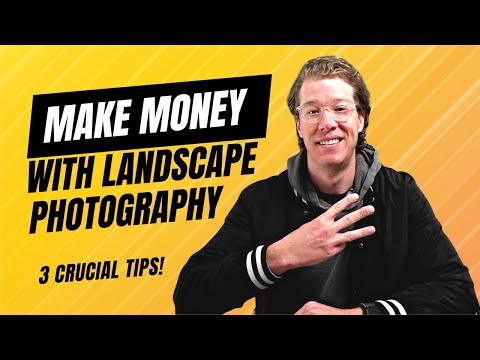 3 CRUCIAL Tips For Making Money With Landscape Photography