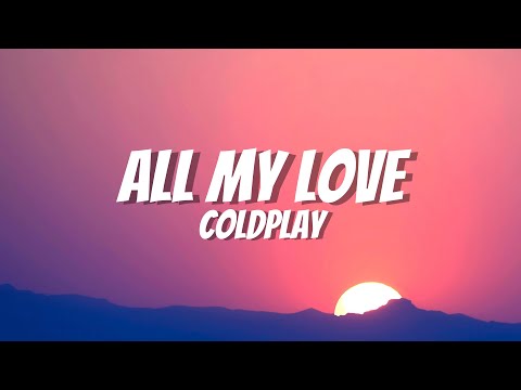 Coldplay - ALL MY LOVE (Lyrics)