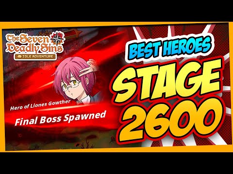 🔥Top Heroes to Crush "STAGE 2600 FINAL BOSS" in 7DS Idle Adventure