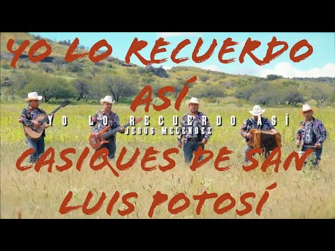 YO LO RECUERDO ASI , video oficial  ''CACIQUES DE SAN LUIS POTOSI''