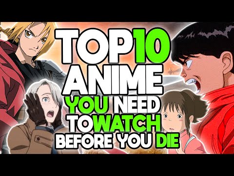 Top 10 Anime You Should Watch Before You Die