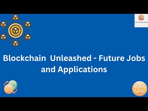 Blockchain Unleashed - Future Jobs and Applications