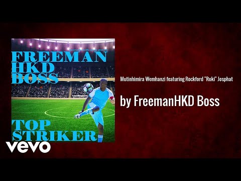 Freeman HKD Boss - Mutinhimira Wemhanzi (AUDIO) ft. Rockford "Roki" Josphat